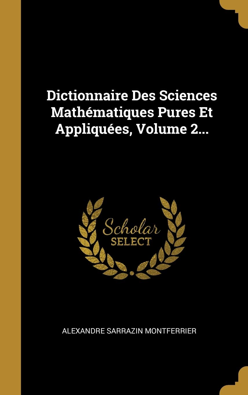 Dictionnaire Des Sciences Mathématiques Pures Et Appliquées, Volume 2... book