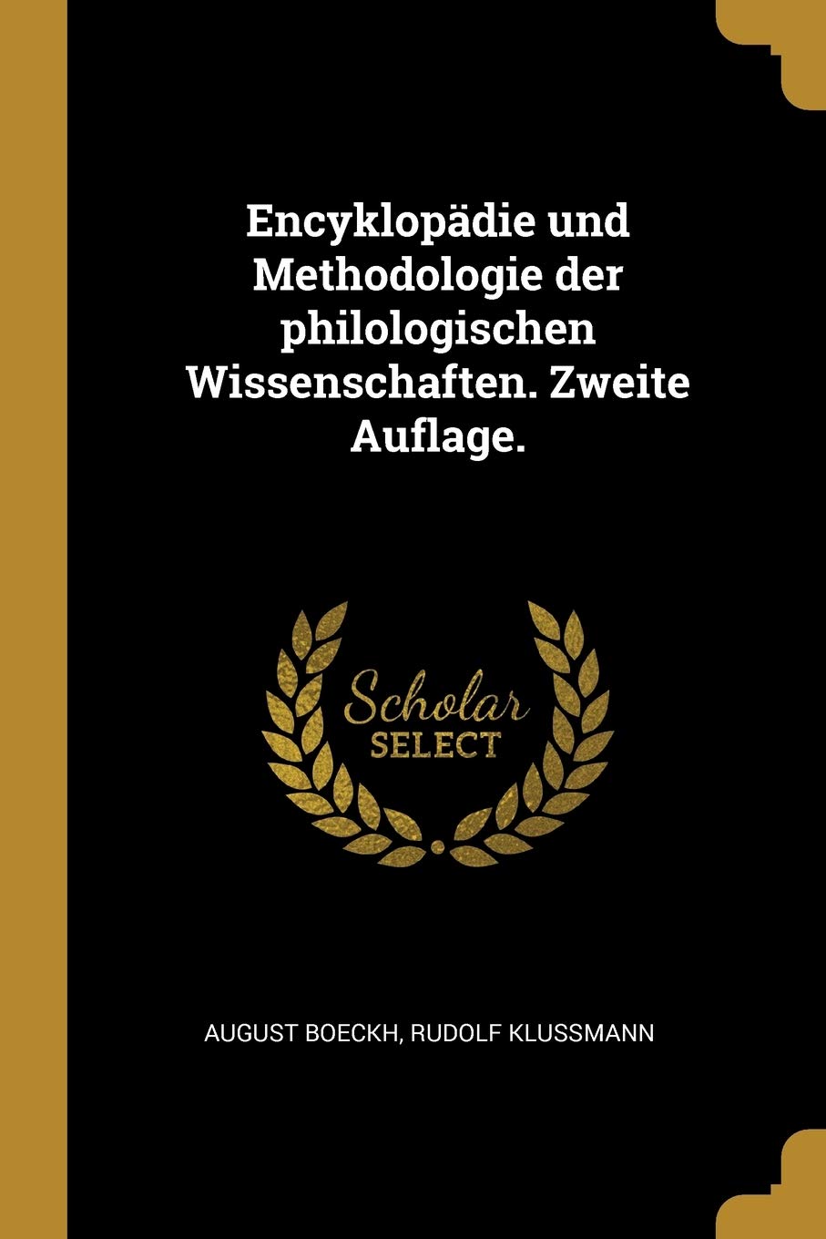 Encyklopädie und Methodologie der philologischen Wissenschaften. Zweite Auflage. Philosophy