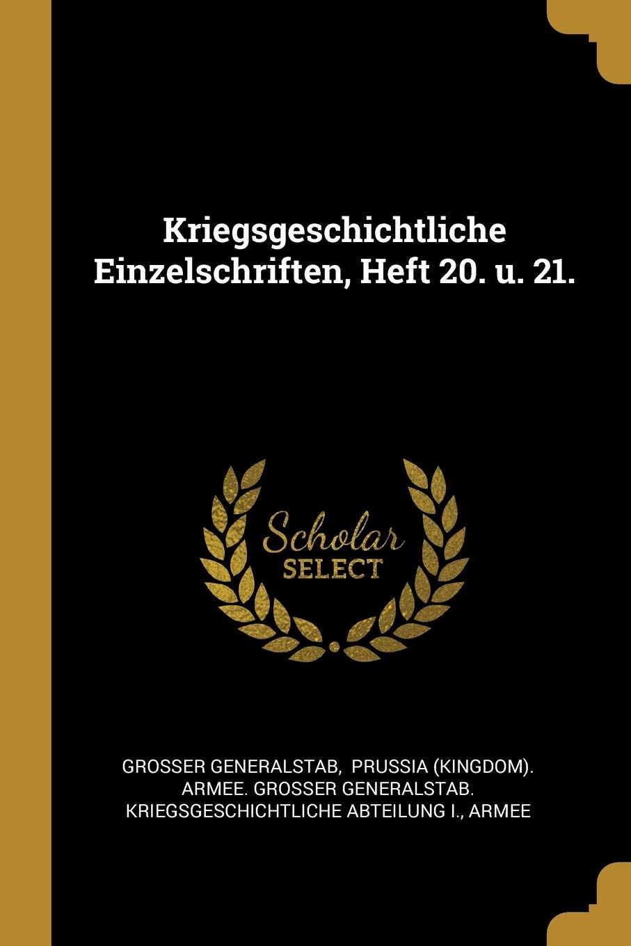 Kriegsgeschichtliche Einzelschriften, Heft 20. u. 21. Politics & History