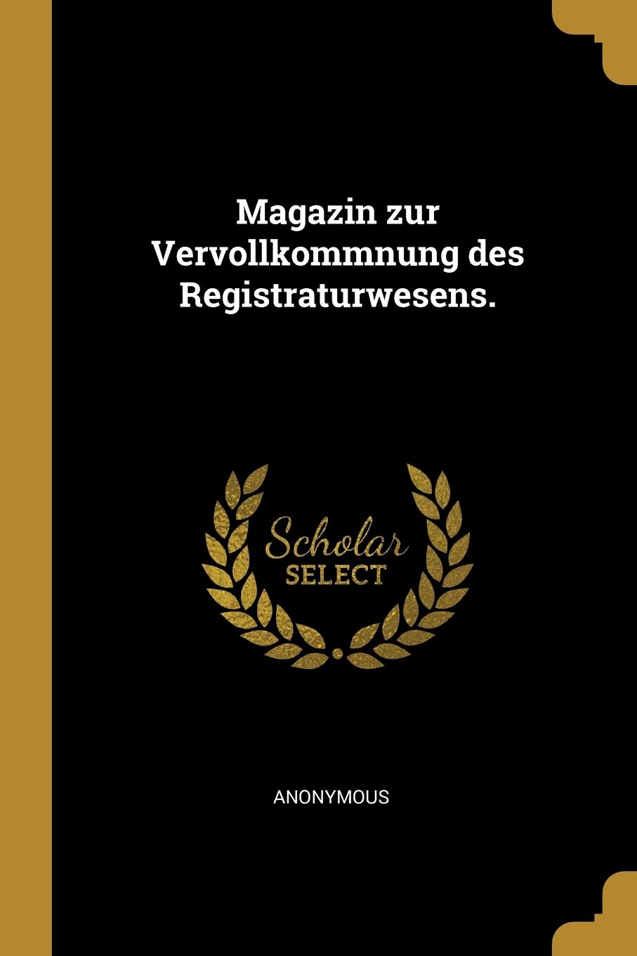 Magazin zur Vervollkommnung des Registraturwesens. Politics & History