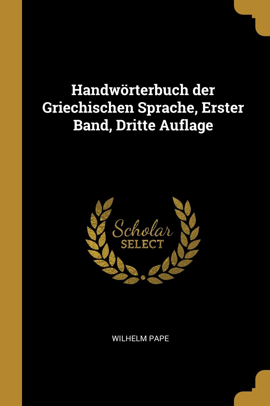 Handwörterbuch der Griechischen Sprache, Erster Band, Dritte Auflage Foreign Languages ​​& Dictionaries