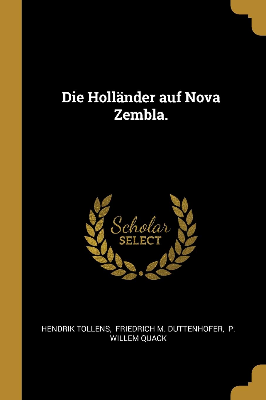 Die Hollnder auf Nova Zembla. Politics & History