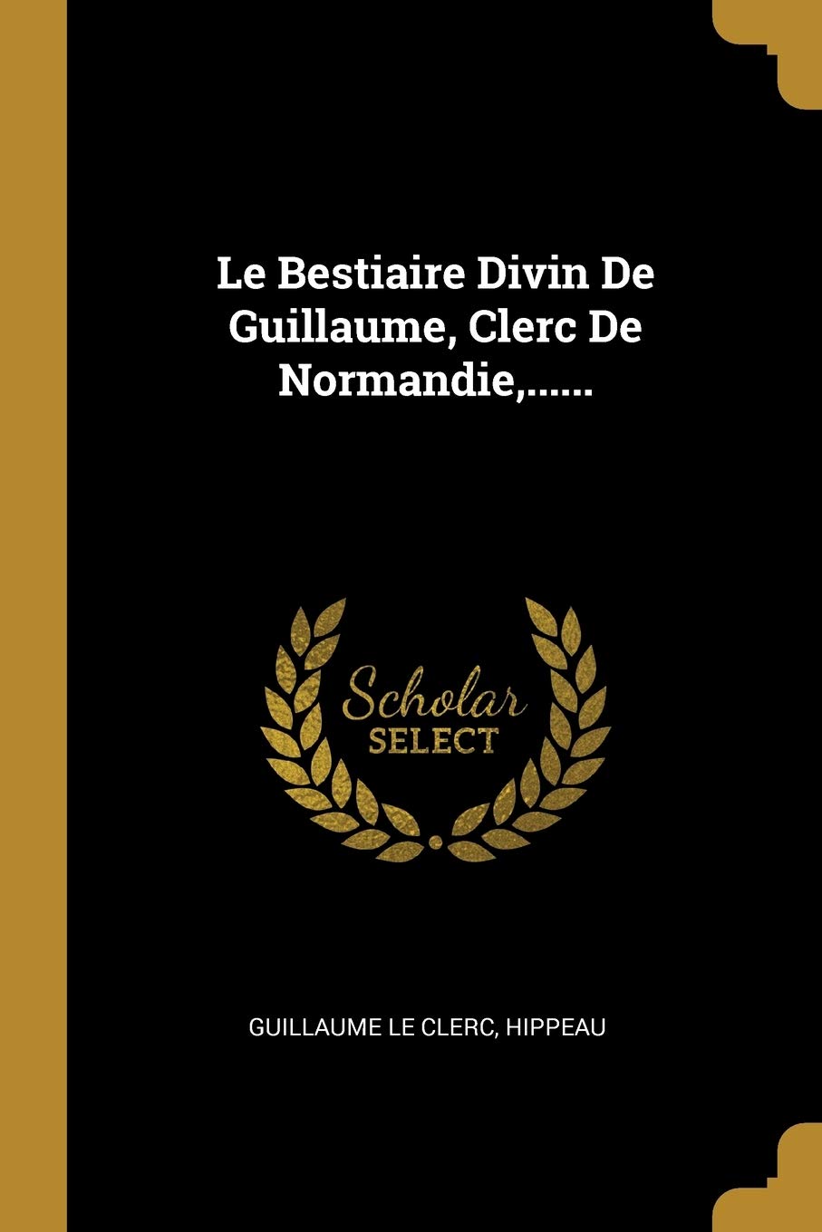 Le Bestiaire Divin De Guillaume, Clerc De Normandie, ...... book