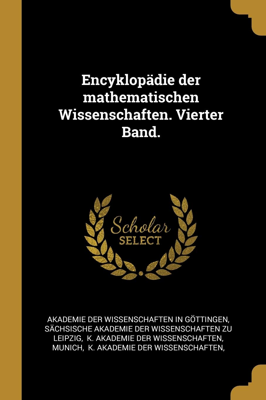 Encyklopädie der mathematischen Wissenschaften. Vierter Band. Politics & History
