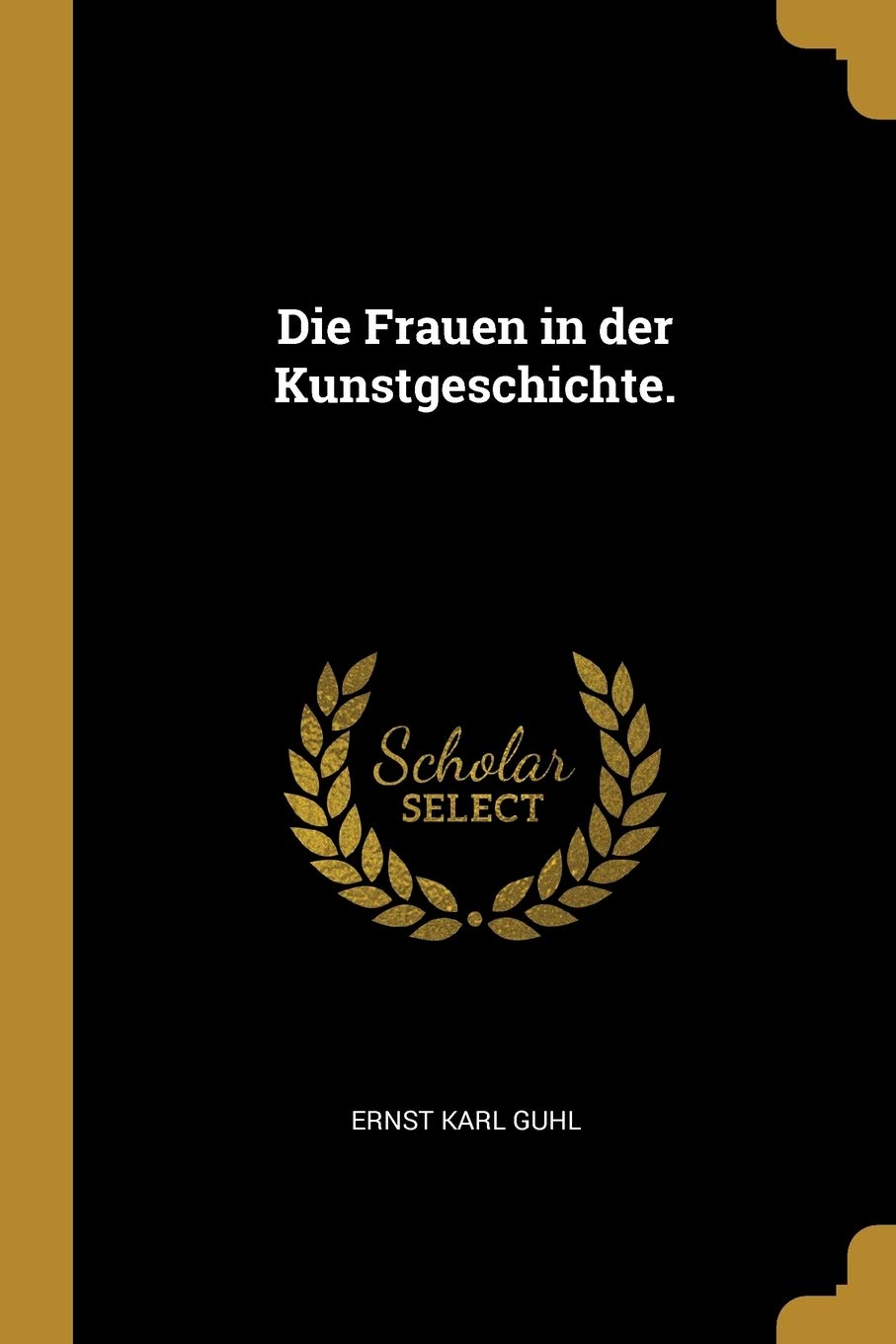 Die Frauen in der Kunstgeschichte. Politics & History