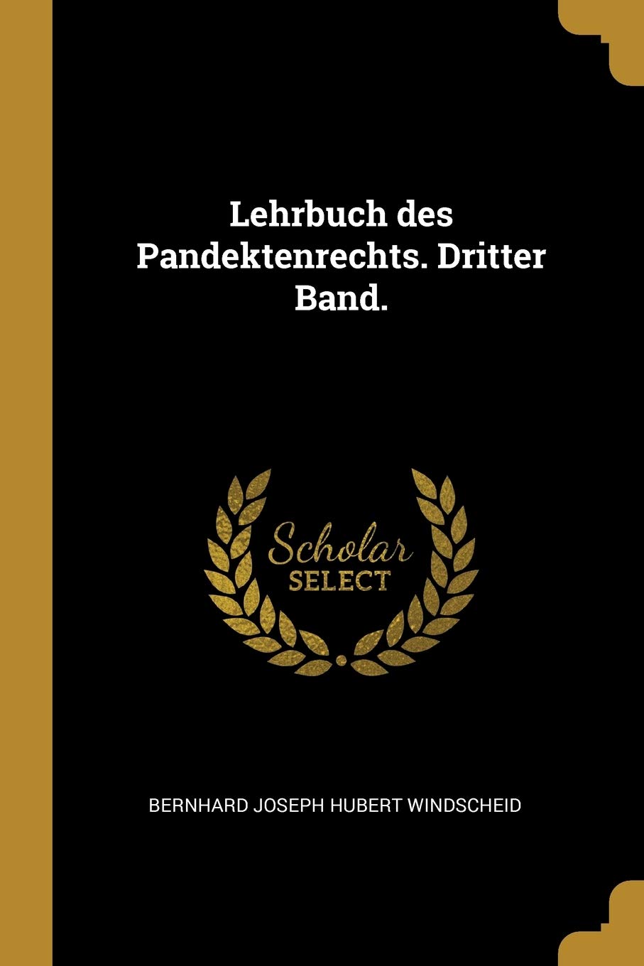 Lehrbuch des Pandektenrechts. Dritter Band. Politics & History