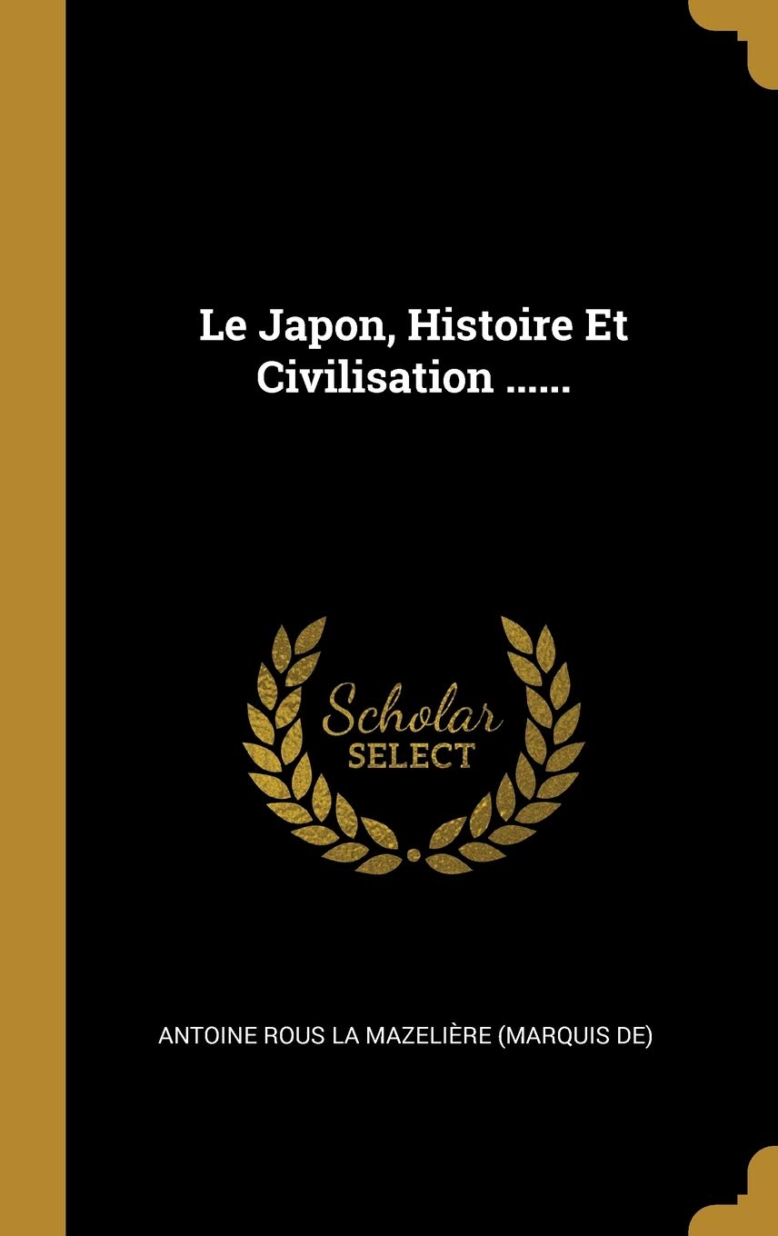 Le Japon, Histoire Et Civilisation ...... book