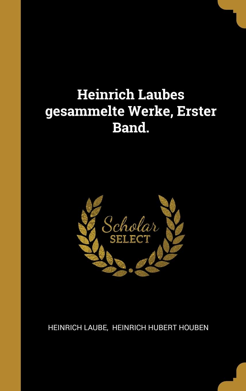 Heinrich Laubes Gesammelte Werke, Erster Band. Foreign Languages ​​& Dictionaries