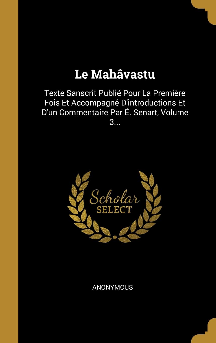 Le Mahvastu: Texte Sanscrit Publi Pour La Premire Fois Et Accompagn D'introductions Et D'un Commentaire Par . Senart, Volume 3... book