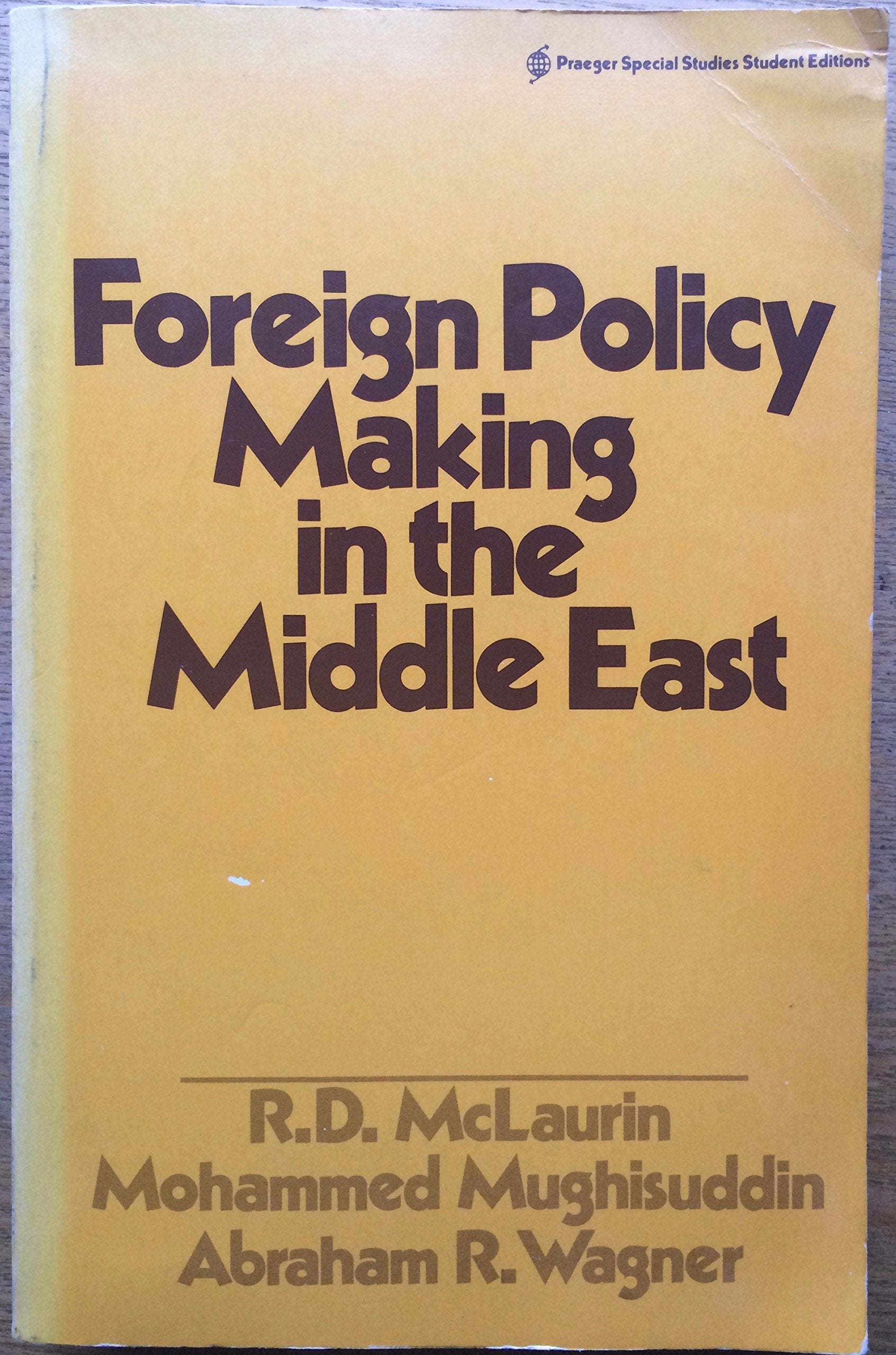 Foreign Policy Making in the Middle East: Domestic Influences on Policy in Egypt, Iraq, Israel and Syria Politics & History