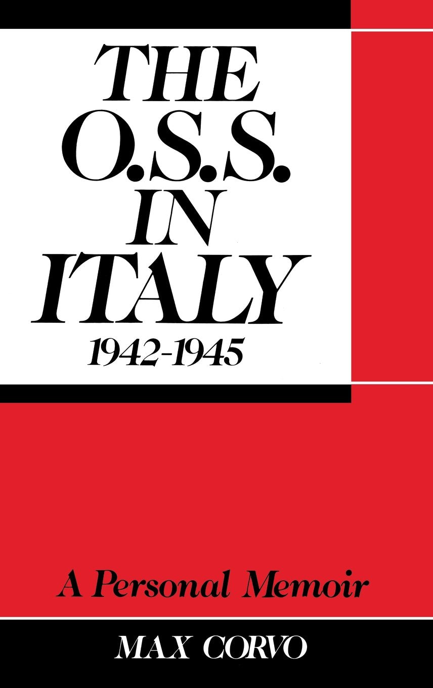 O.S.S. in Italy 1942-1945: A Personal Memoir Politics & History