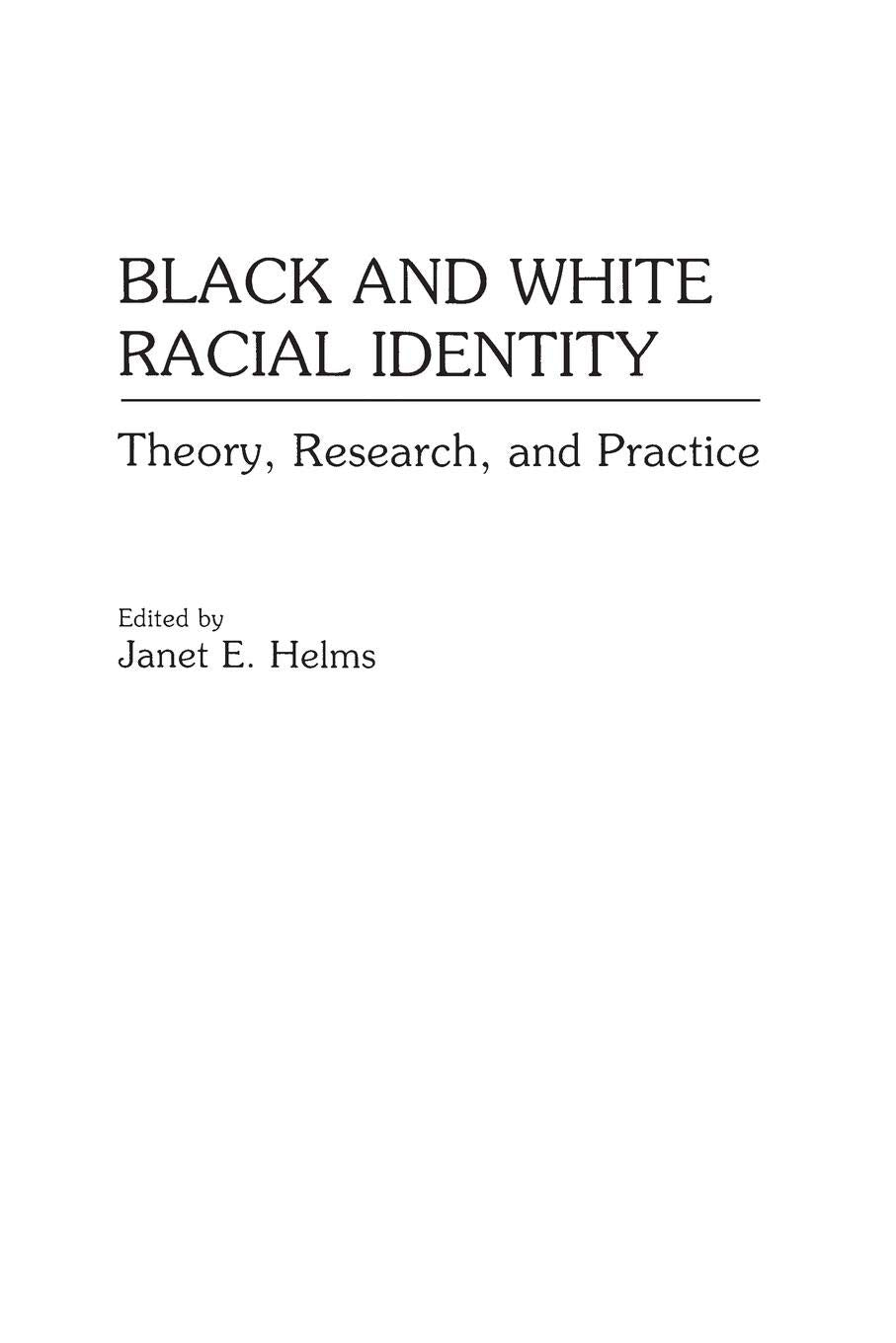 Black and White Racial Identity: Theory, Research, and Practice (Contributions in Afro-American and African Studies) Books