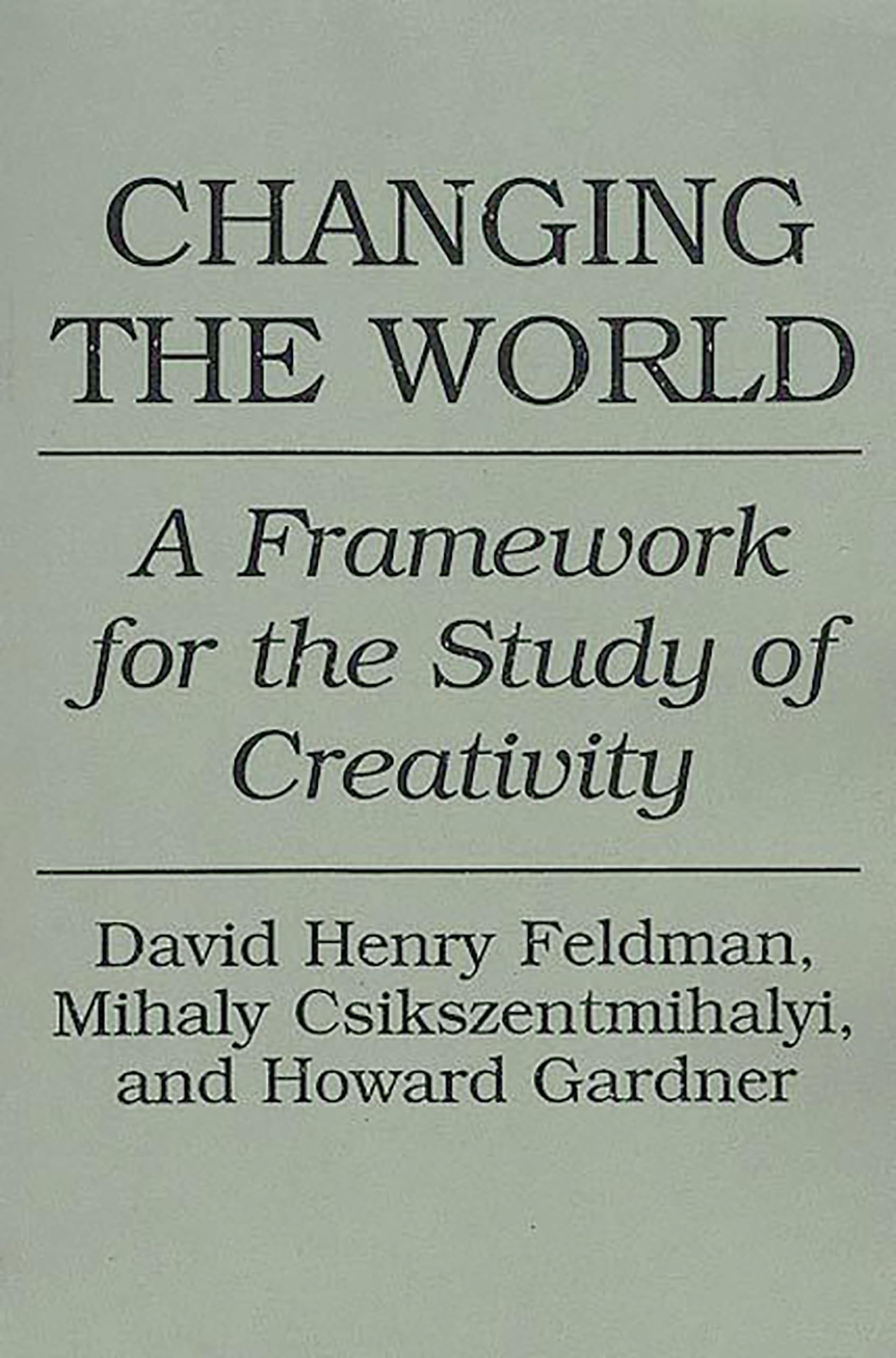Changing the World: A Framework for the Study of Creativity (Education) Psychology