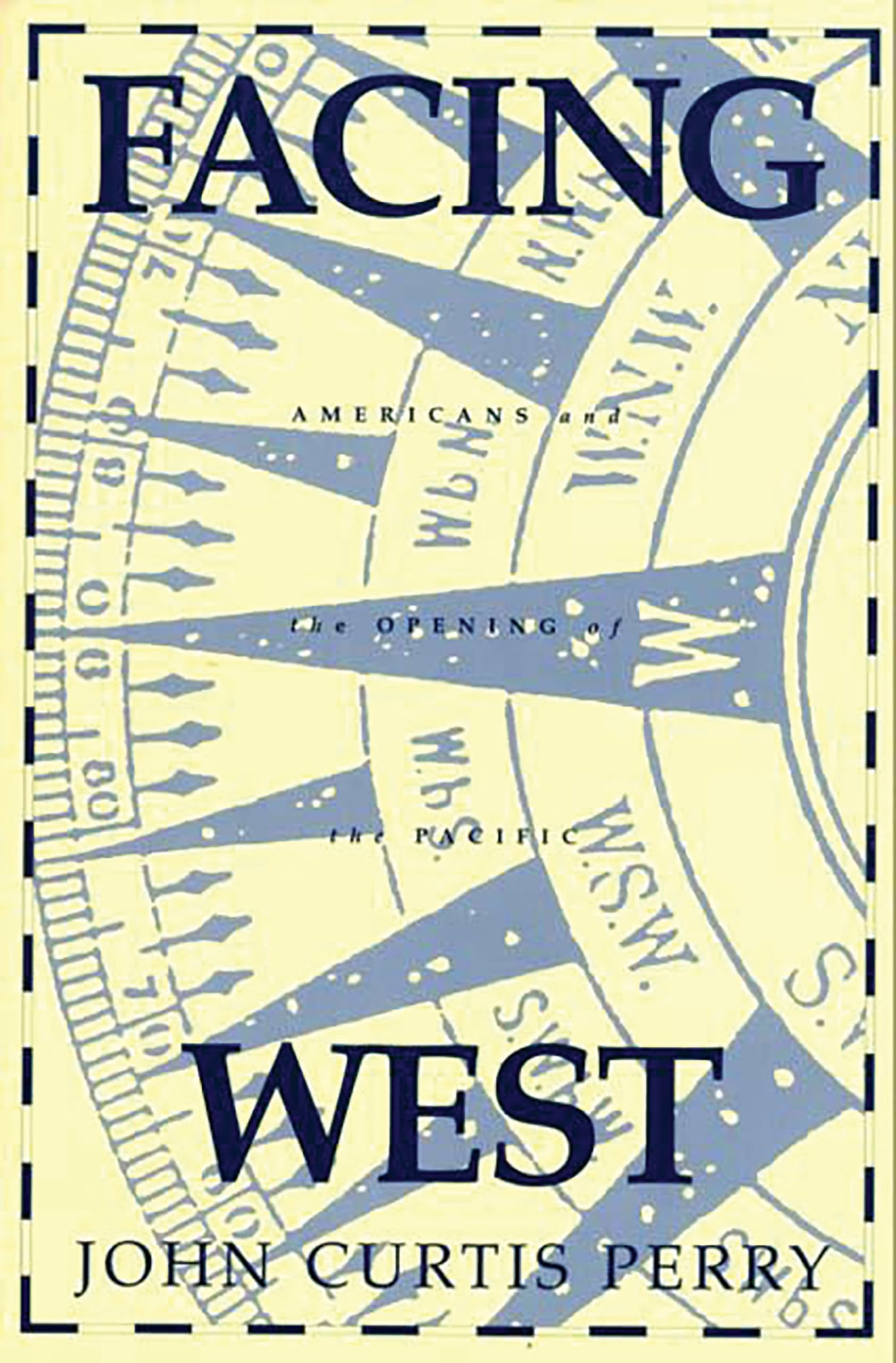 Facing West: Americans and the Opening of the Pacific (Religion) Business, Finance & Career