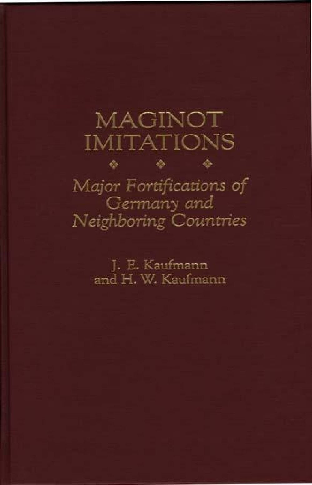 Maginot Imitations: Major Fortifications of Germany and Neighboring Countries book