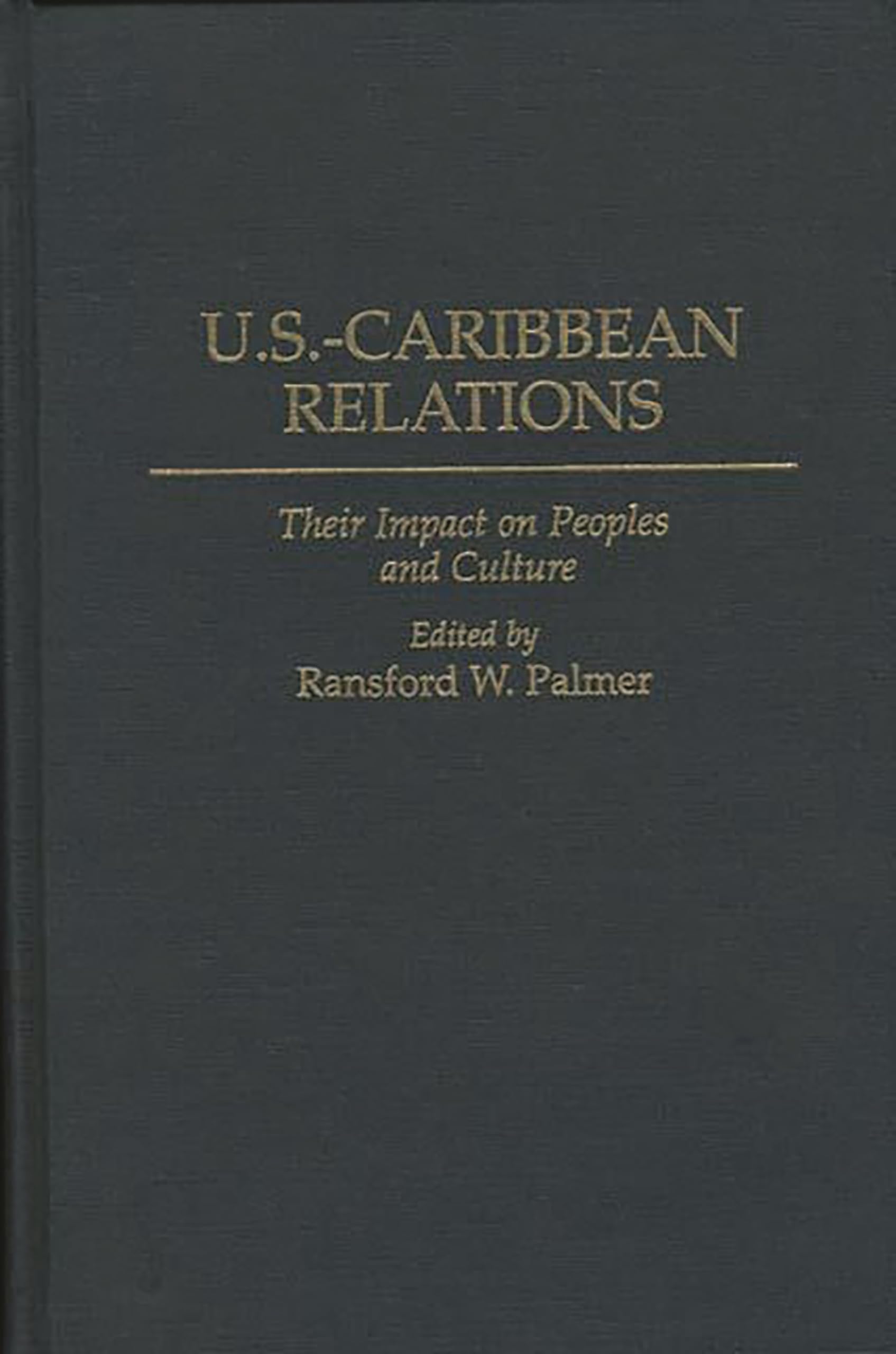 U.S.-Caribbean Relations: Their Impact on Peoples and Culture Books