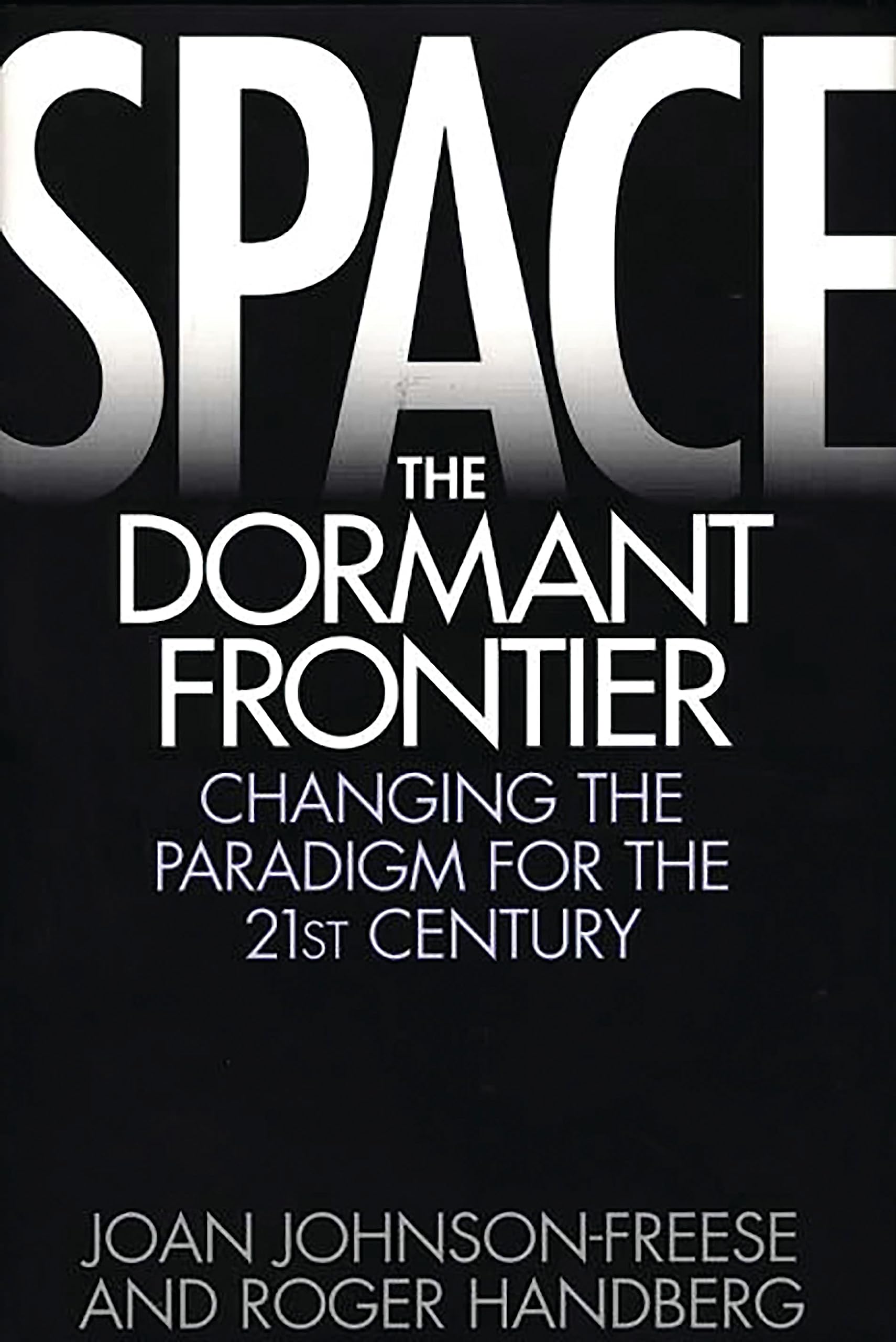 Space, the Dormant Frontier: Changing the Paradigm for the 21st Century book