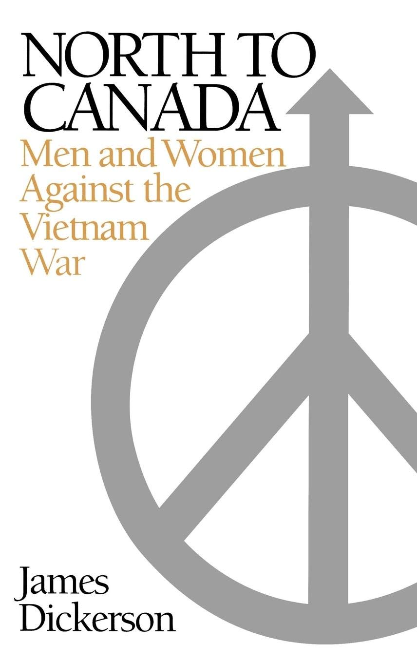 North to Canada: Men and Women Against the Vietnam War Books