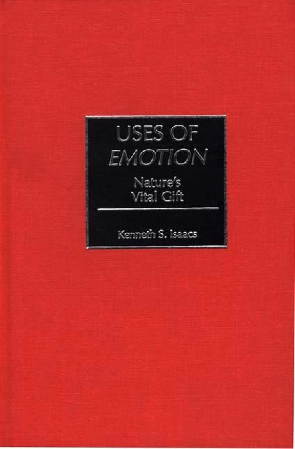 Uses of Emotion: Nature's Vital Gift Medicine