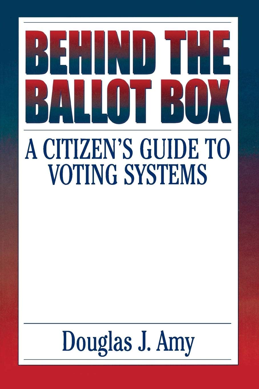 Behind the Ballot Box: A Citizen's Guide to Voting Systems book