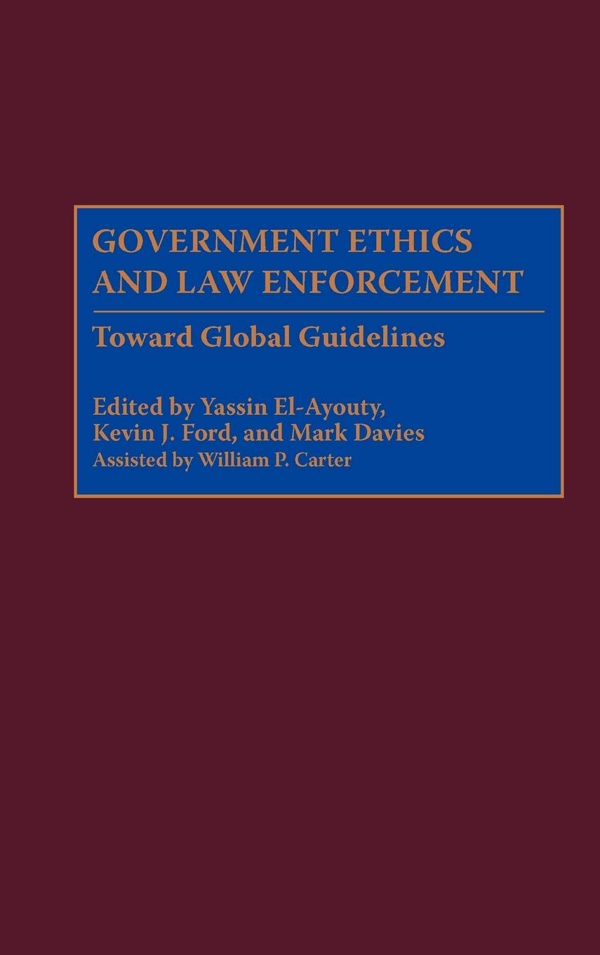 Government Ethics and Law Enforcement: Toward Global Guidelines Law