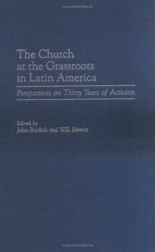 The Church at the Grassroots in Latin America: Perspectives on Thirty Years of Activism Religion & Esotericism
