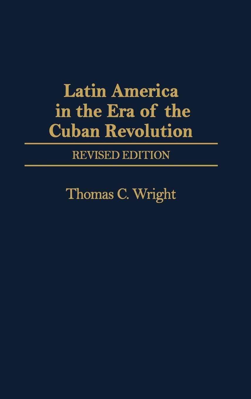 Latin America in the Era of the Cuban Revolution Social Sciences