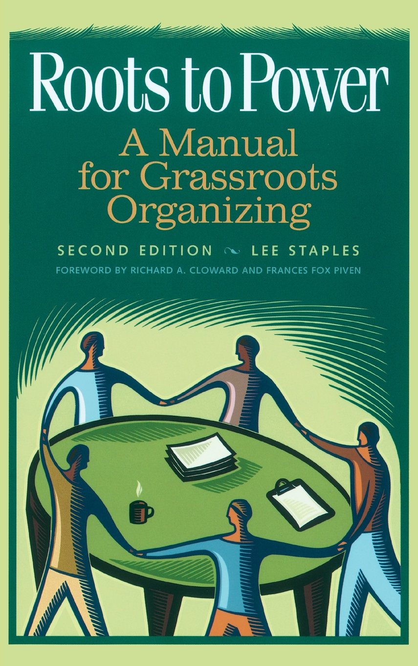 Roots To Power: A Manual For Grassroots Organizing Social Sciences