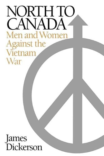 North to Canada: Men and Women Against the Vietnam War Books