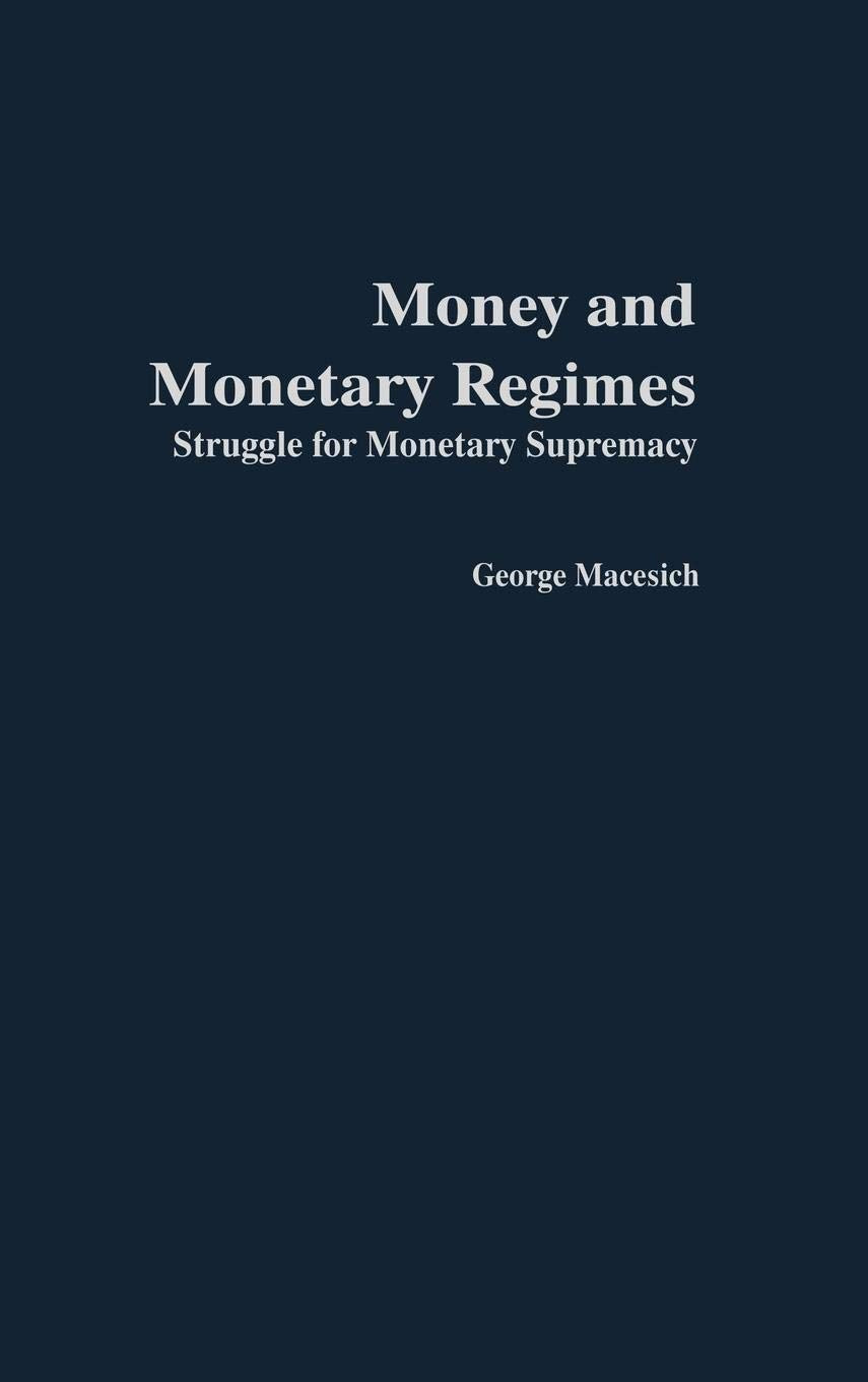 Money and Monetary Regimes: Struggle for Monetary Supremacy Law