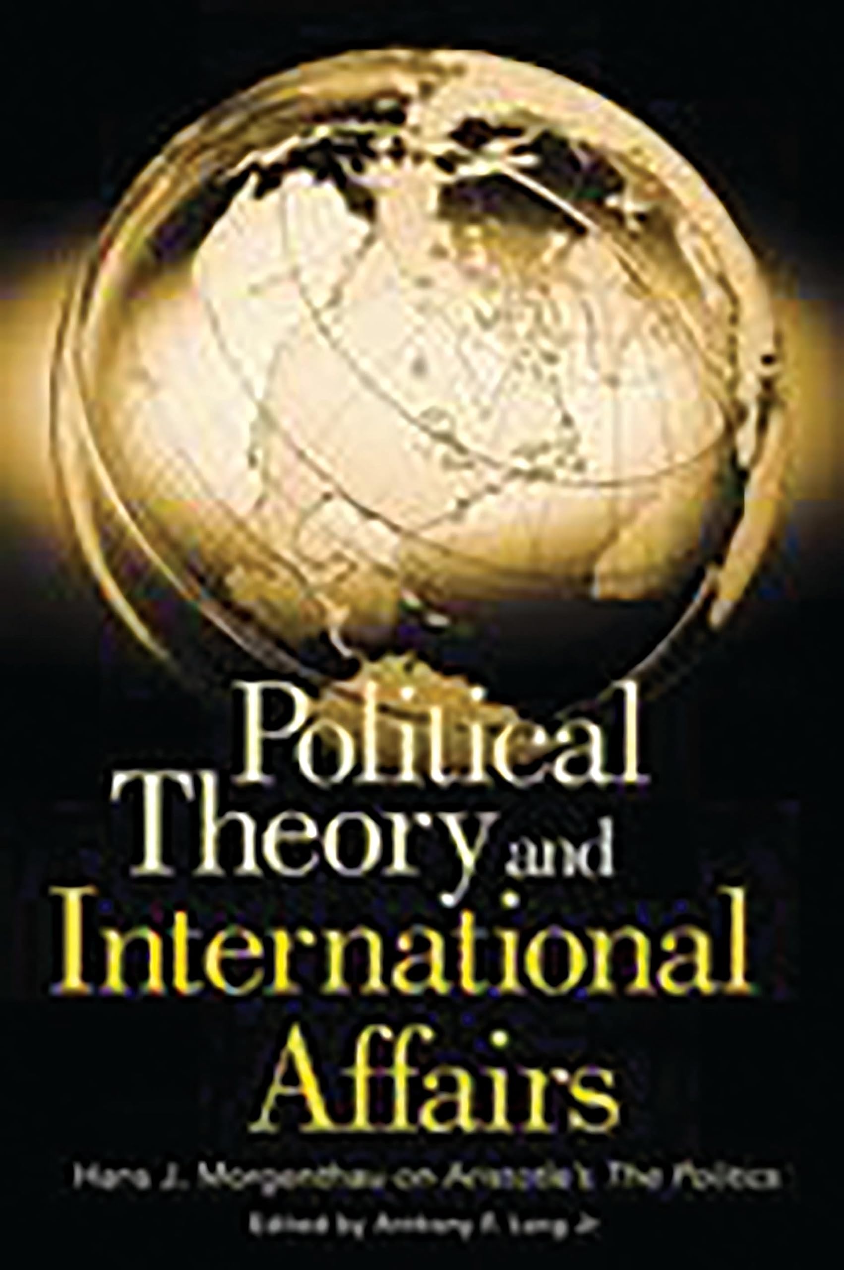 Political Theory and International Affairs: Hans J. Morgenthau on Aristotle's the Politics (Humanistic Perspectives on International Relations) Law