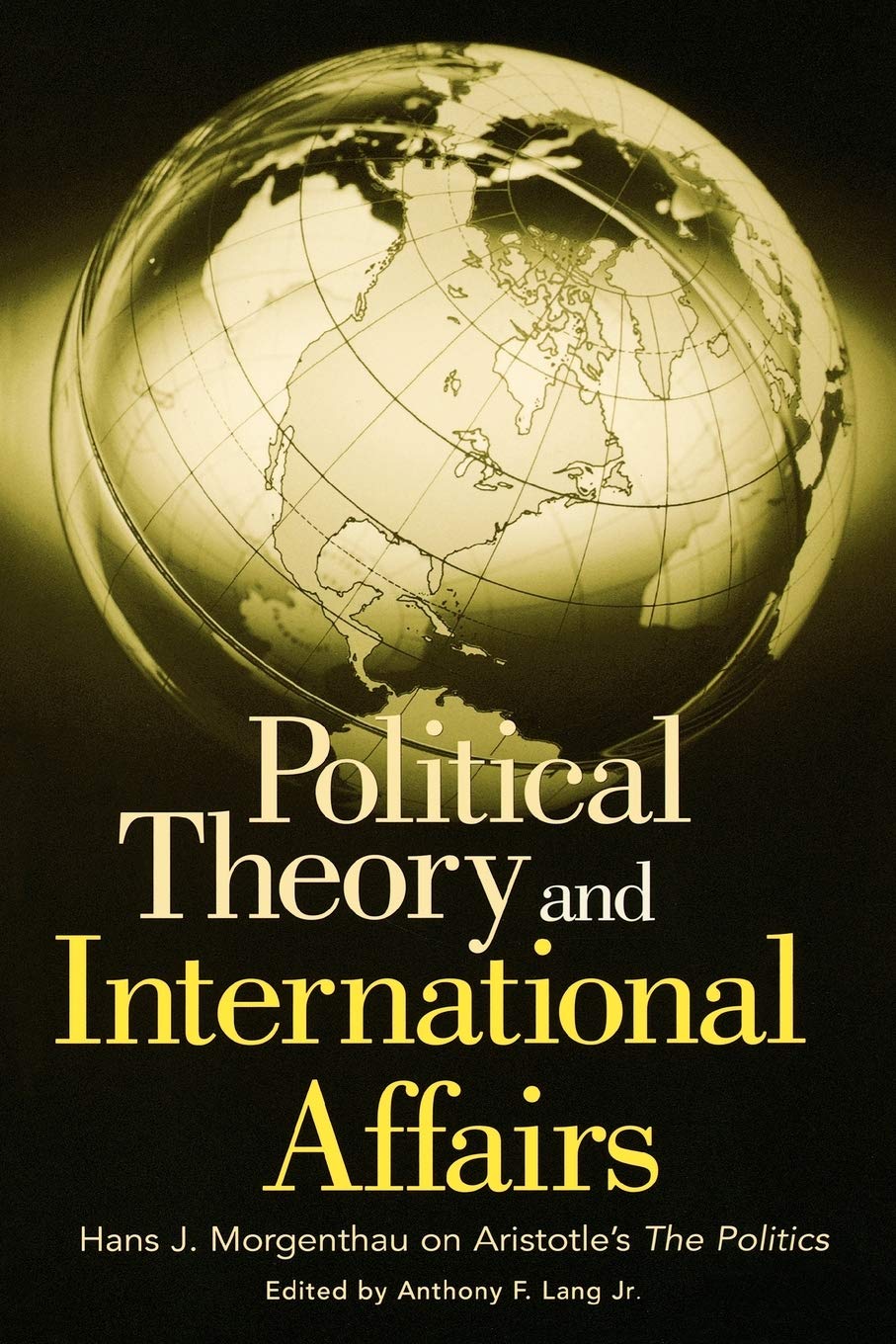Political Theory and International Affairs: Hans J. Morgenthau on Aristotle's The Politics (Humanistic Perspectives on International Relations,) Law