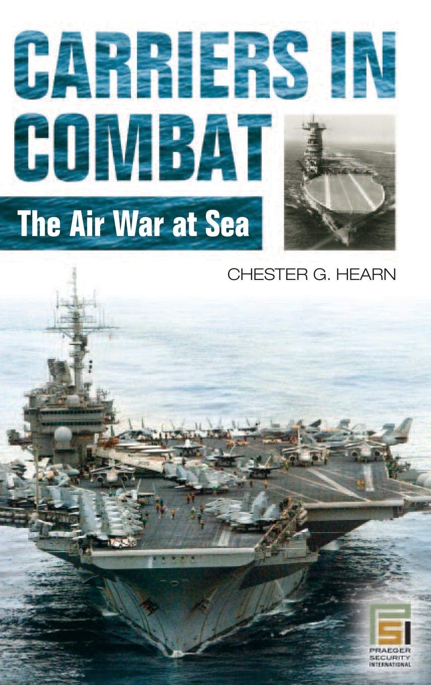 Carriers in Combat: The Air War at Sea (Praeger Security International) Social Sciences