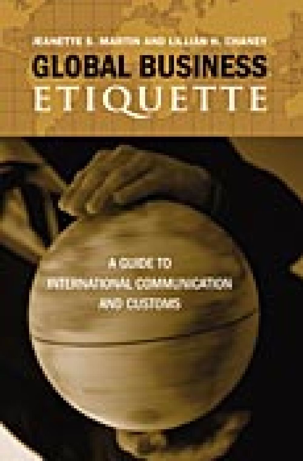 Global Business Etiquette: A Guide to International Communication And Customs Business, Finance & Career