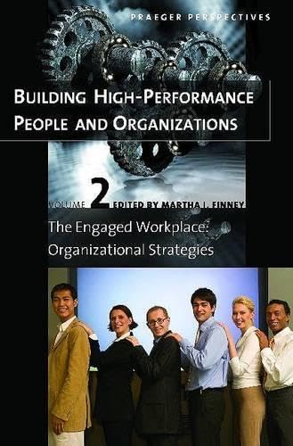 Building High-Performance People and Organizations: Volume 2, The Engaged Workplace: Organizational Strategies (Building High-Performance People and Organizations) Business, Finance & Career