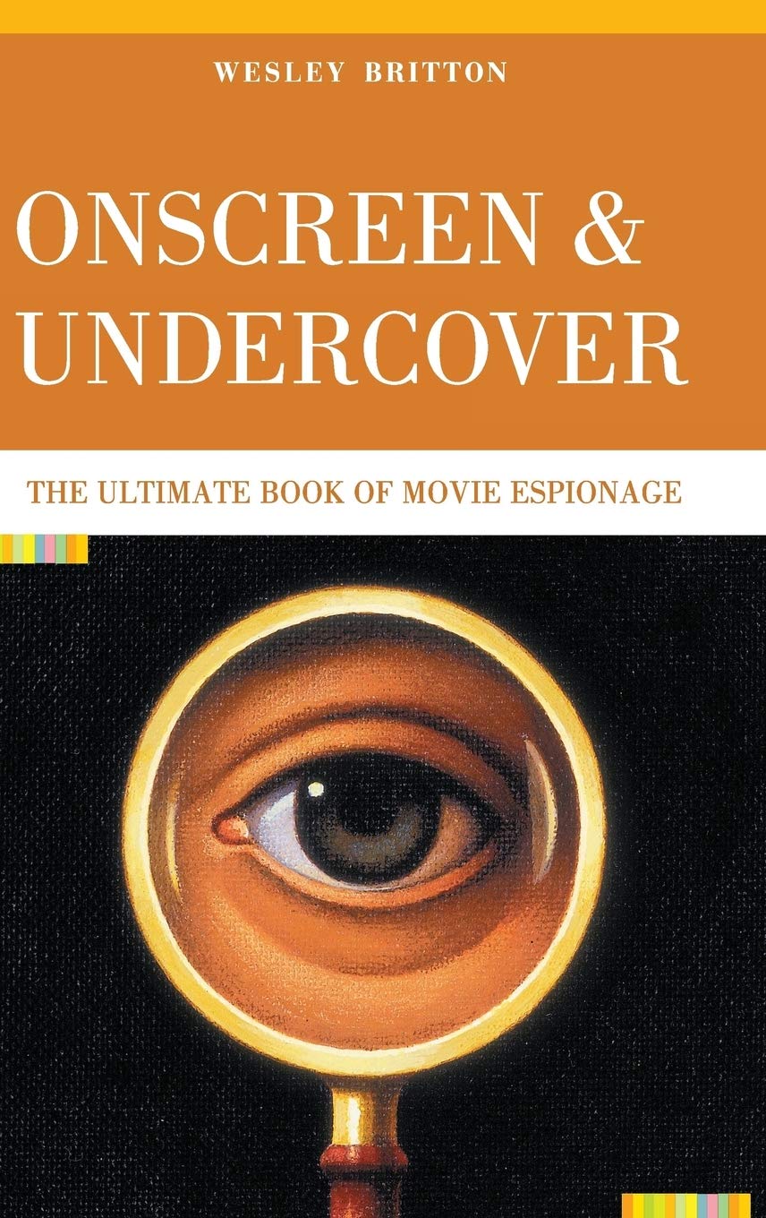 Onscreen And Undercover: The Ultimate Book of Movie Espionage book