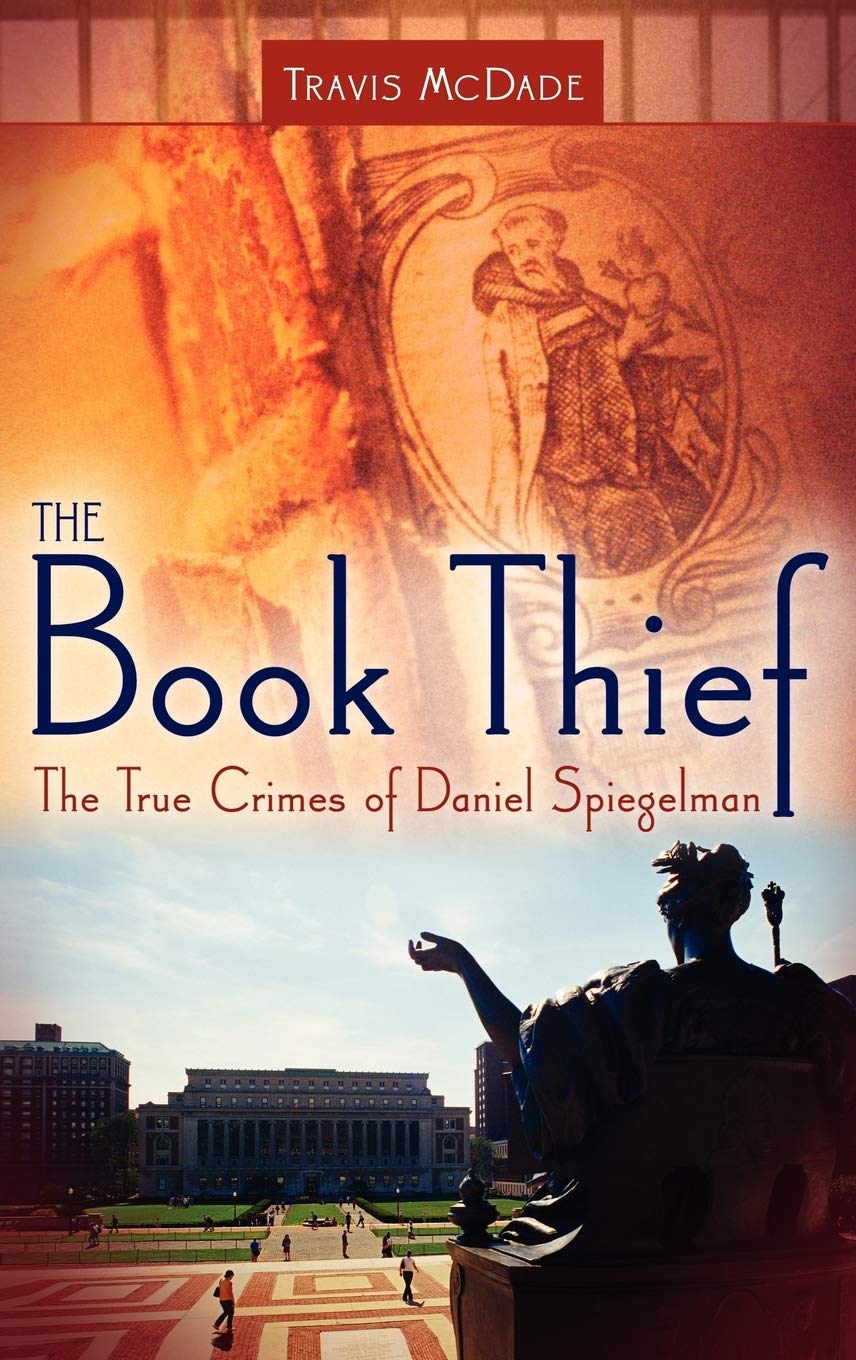 The Book Thief: The True Crimes of Daniel Spiegelman book
