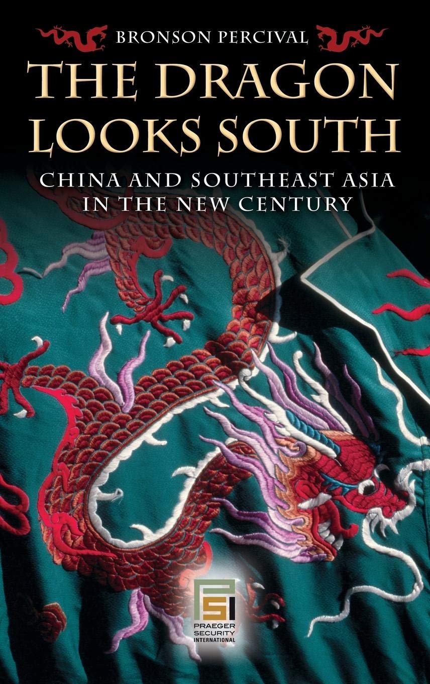 The Dragon Looks South: China and Southeast Asia in the New Century (Praeger Security International) Law