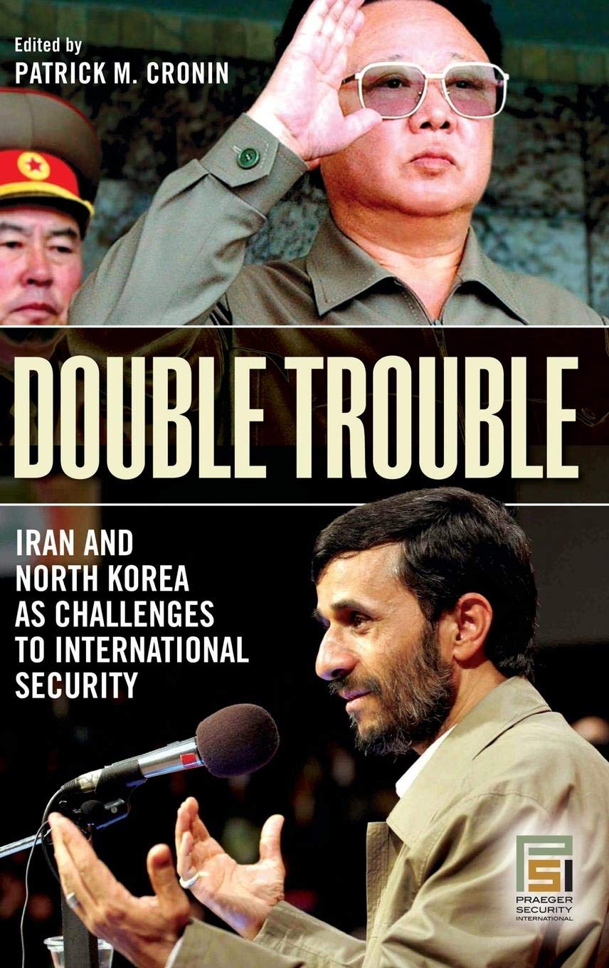Double Trouble: Iran and North Korea As Challenges to International Security book