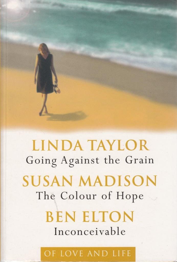 Of Love and Life - Going Against The Grain; The Colour Of Hope; Inconceivable Books