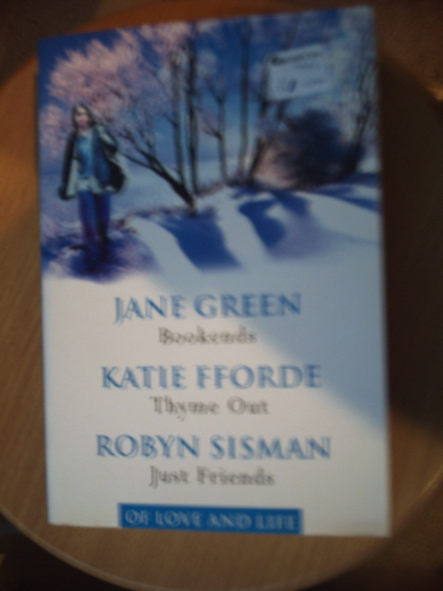 'OF LOVE AND LIFE: BOOKENDS, THYME OUT , JUST FRIENDS (3 IN 1 BOOK)' book
