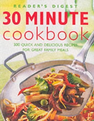 30 Minute Cookbook: 300 Quick and Delicious Recipes for Great Family Meals (Eat Well, Live Well S.) Leisure, Home & Garden
