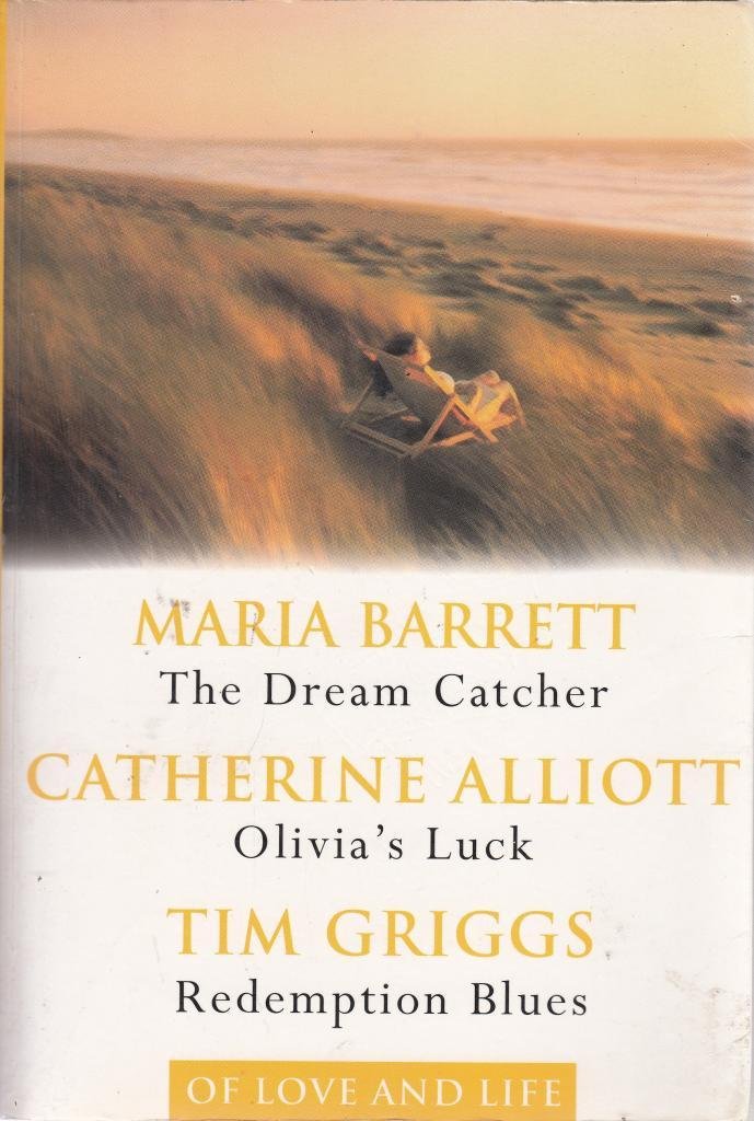 THE DREAM CATCHER - MARIA BARRETT, OLIVIA'S LUCK - CATHERINAE ALLIOT, REDEMPTION BLUES - TIM GRIGGS book