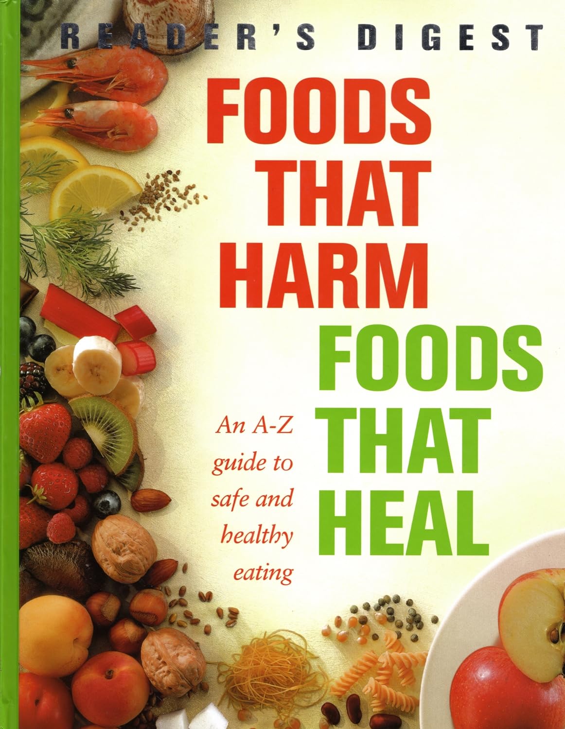 Foods That Harm, Foods That Heal: An A-Z Guide to Safe and Healthy Eating Leisure, Home & Garden