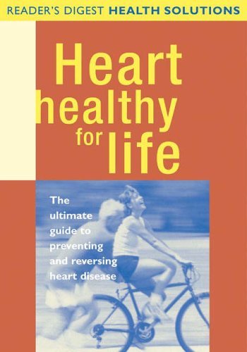 Heart Healthy for Life: The Ultimate Guide to Preventing and Reversing Heart Disease book