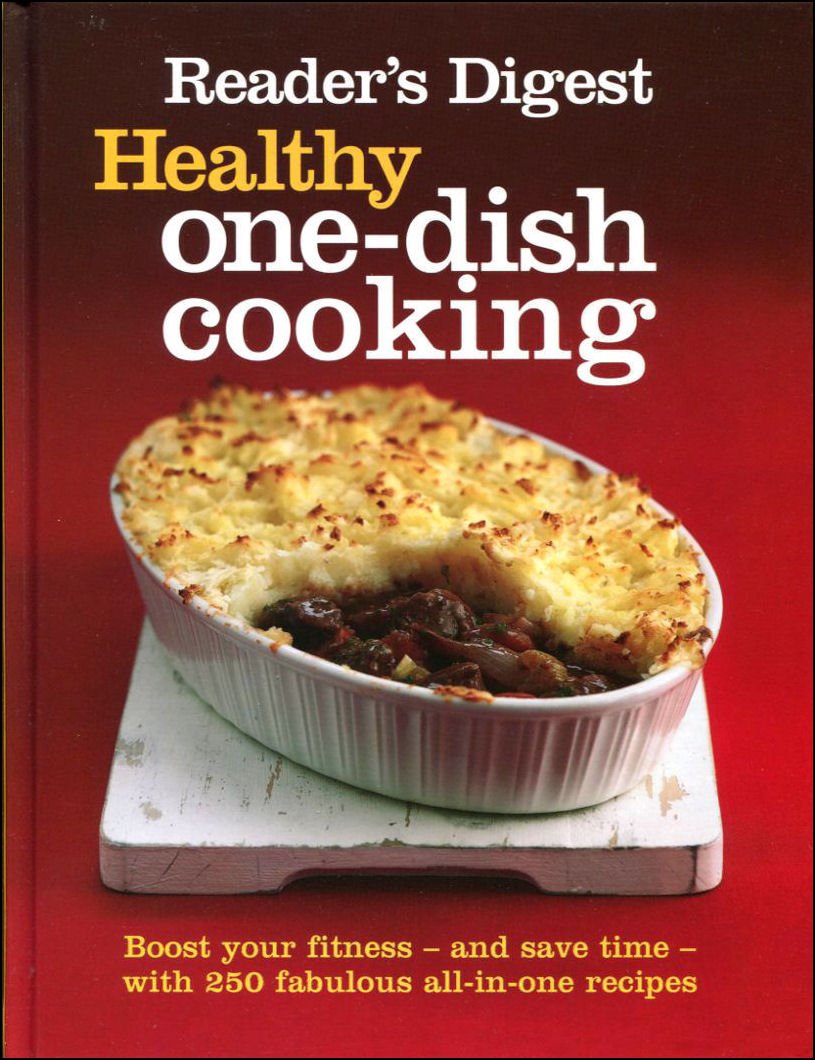 Healthy One-Dish Cooking: Boost Your Fitness, and Save Time, with 250 Fabulous All-in-One Recipes Leisure, Home & Garden