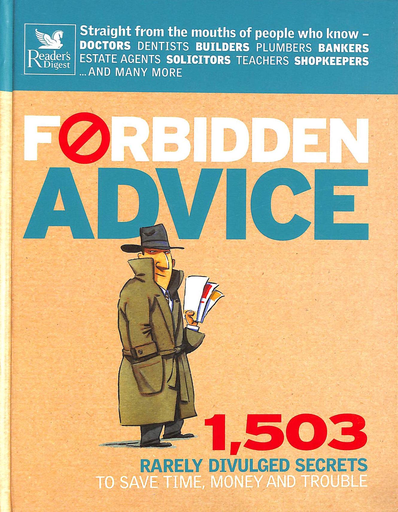 Forbidden Advice: 1, 503 Rarely Divulged Secrets to Save Time, Money and Trouble book