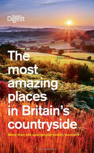 The most amazing places in Britain's countryside: More than 500 spectacular scenic wonders Leisure, Home & Garden