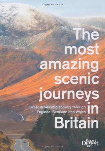 The Most Amazing Scenic Journeys in Britain: Great drives of discovery through England, Scotland and Wales Leisure, Home & Garden