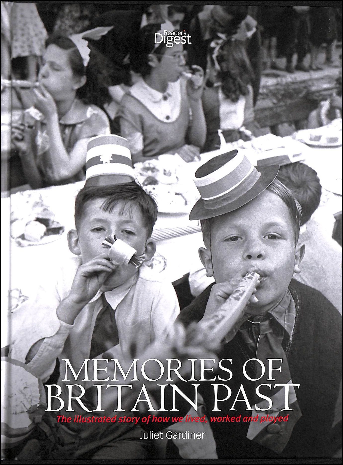 Memories of Britain Past: The Illustrated Story of How We Lived, Worked and Played Politics & History